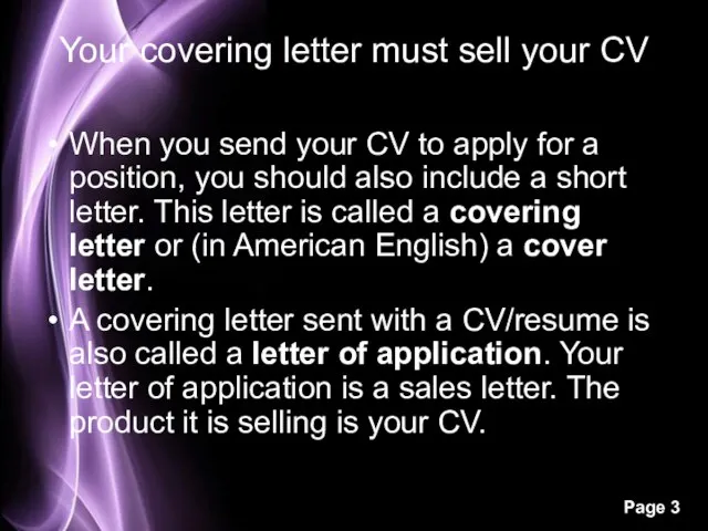 Your covering letter must sell your CV When you send your CV