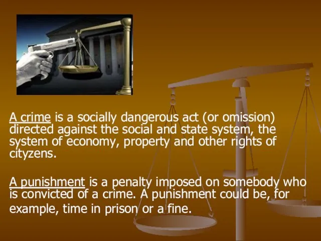 A crime is a socially dangerous act (or omission) directed against the