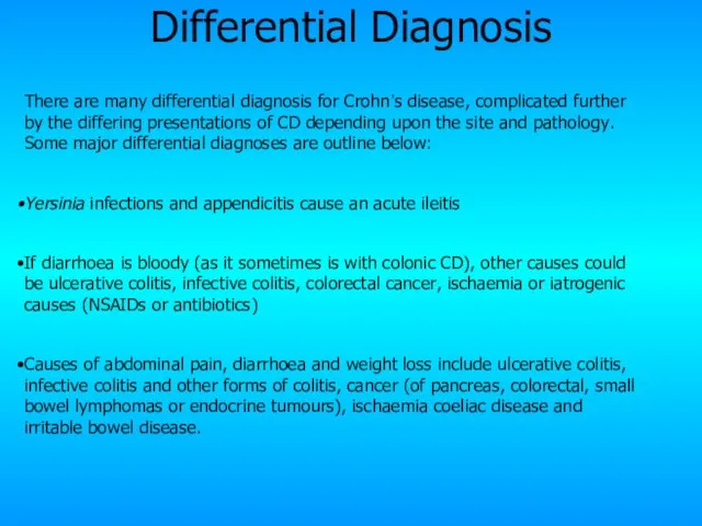 Differential Diagnosis There are many differential diagnosis for Crohn’s disease, complicated further