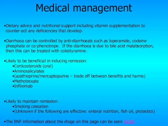 Medical management Dietary advice and nutritional support including vitamin supplementation to counter-act