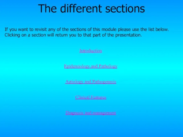 The different sections If you want to revisit any of the sections