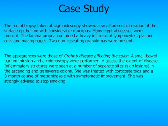 Case Study The rectal biopsy taken at sigmoidoscopy showed a small area