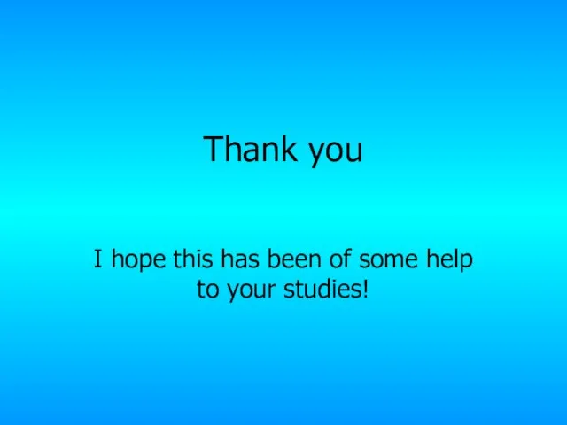 Thank you I hope this has been of some help to your studies!