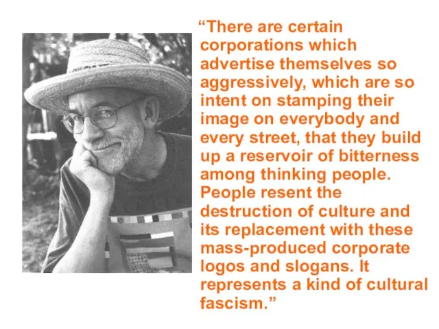 “There are certain corporations which advertise themselves so aggressively, which are so