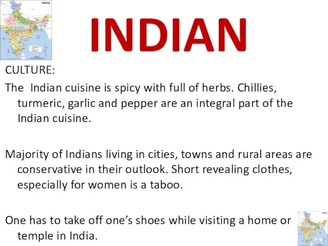 CULTURE: The Indian cuisine is spicy with full of herbs. Chillies, turmeric,