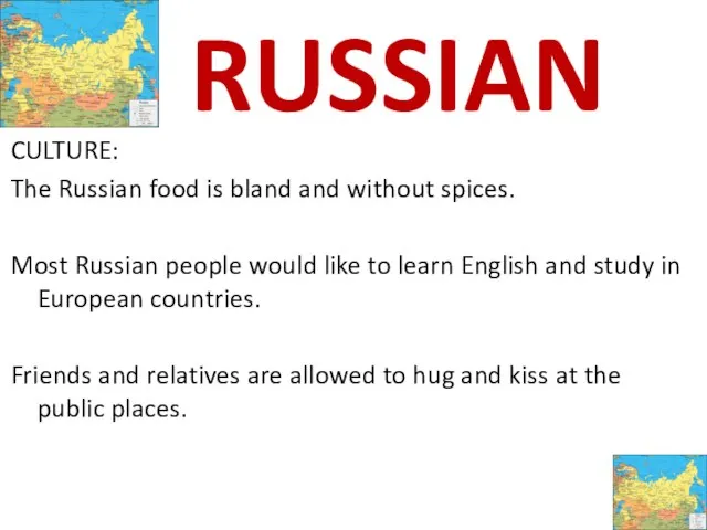 CULTURE: The Russian food is bland and without spices. Most Russian people