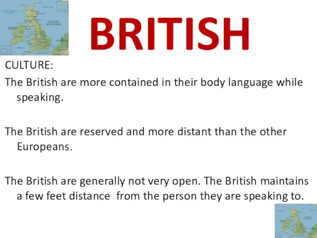 CULTURE: The British are more contained in their body language while speaking.