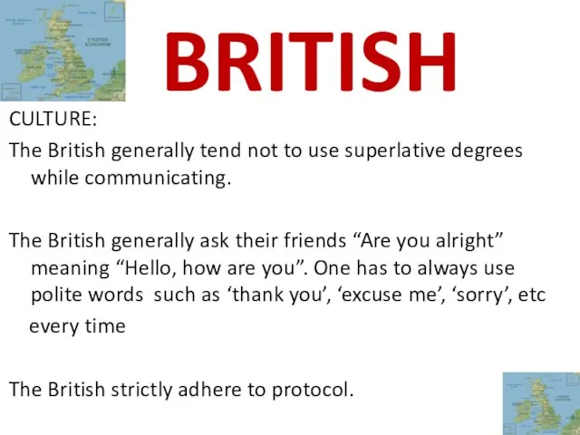 CULTURE: The British generally tend not to use superlative degrees while communicating.