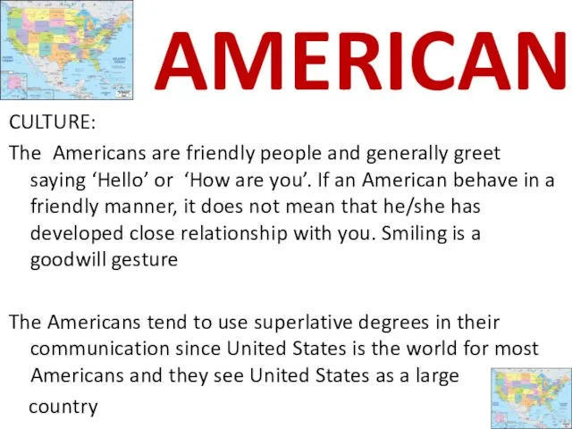 CULTURE: The Americans are friendly people and generally greet saying ‘Hello’ or