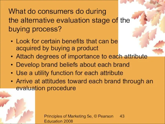 Principles of Marketing 5e, © Pearson Education 2008 What do consumers do