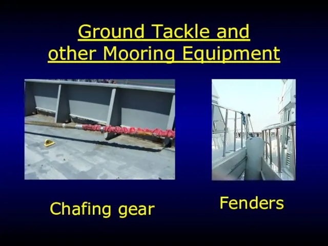 Ground Tackle and other Mooring Equipment Chafing gear Fenders