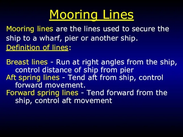 Mooring Lines Mooring lines are the lines used to secure the ship