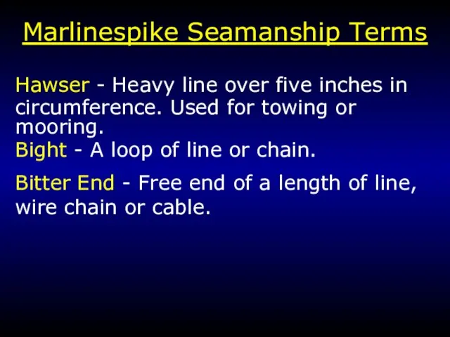 Marlinespike Seamanship Terms Hawser - Heavy line over five inches in circumference.