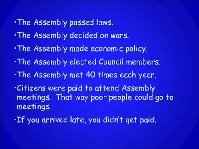 The Assembly passed laws. The Assembly decided on wars. The Assembly made