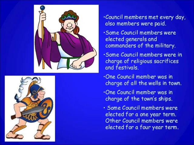 Council members met every day, also members were paid. Some Council members