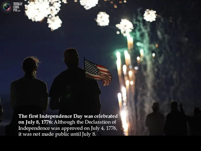The first Independence Day was celebrated on July 8, 1776: Although the