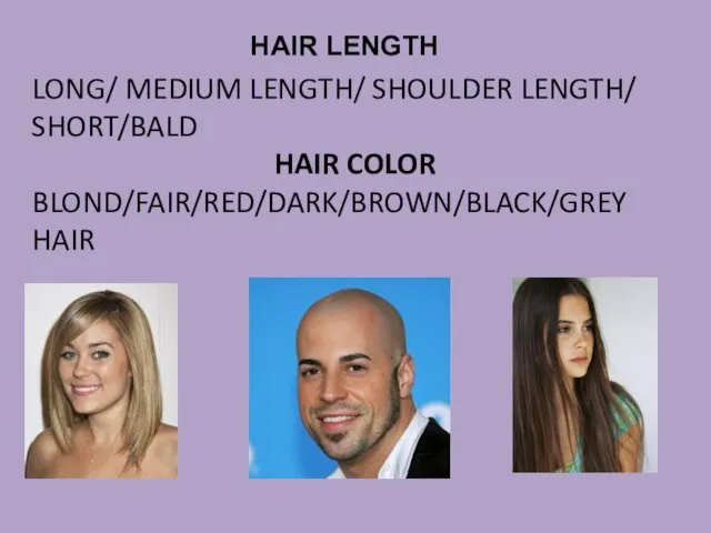 LONG/ MEDIUM LENGTH/ SHOULDER LENGTH/ SHORT/BALD HAIR COLOR BLOND/FAIR/RED/DARK/BROWN/BLACK/GREY HAIR HAIR LENGTH