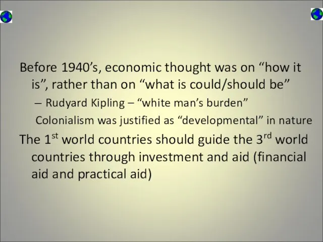 Before 1940’s, economic thought was on “how it is”, rather than on
