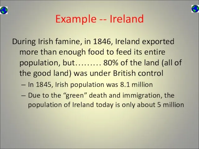 Example -- Ireland During Irish famine, in 1846, Ireland exported more than