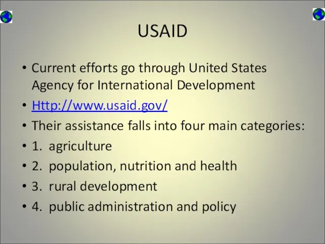 USAID Current efforts go through United States Agency for International Development Http://www.usaid.gov/