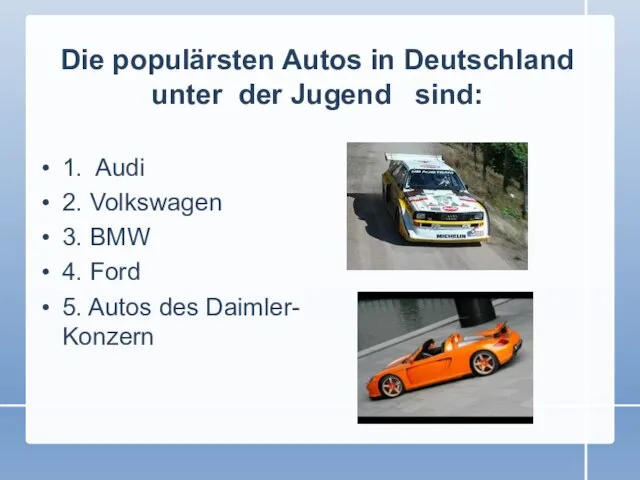 Die populärsten Autos in Deutschland unter der Jugend sind: 1. Audi 2.