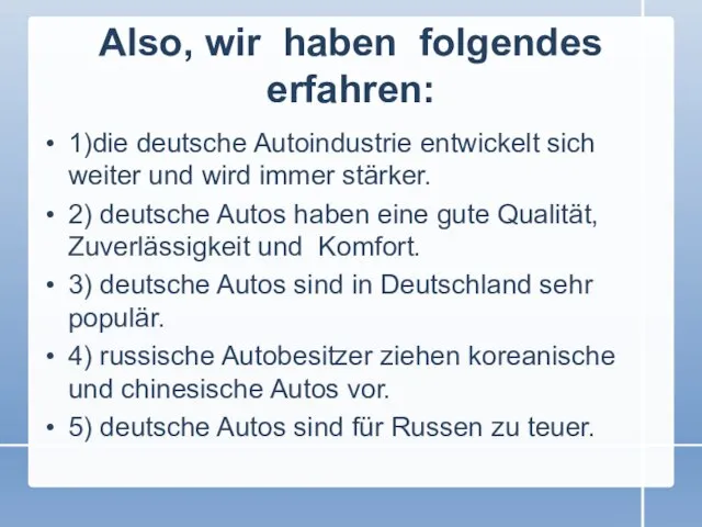 Also, wir haben folgendes erfahren: 1)die deutsche Autoindustrie entwickelt sich weiter und