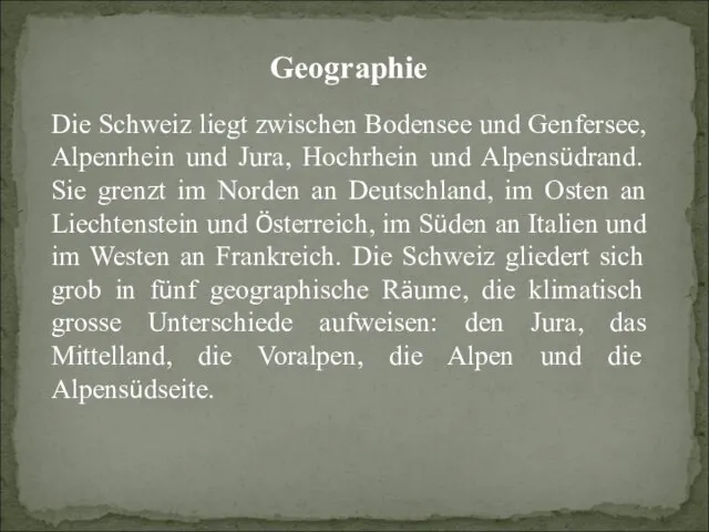 Geographie Die Schweiz liegt zwischen Bodensee und Genfersee, Alpenrhein und Jura, Hochrhein