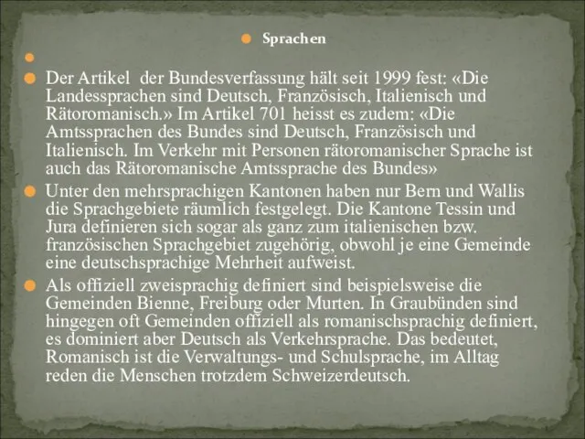 Sprachen Der Artikel der Bundesverfassung hält seit 1999 fest: «Die Landessprachen sind