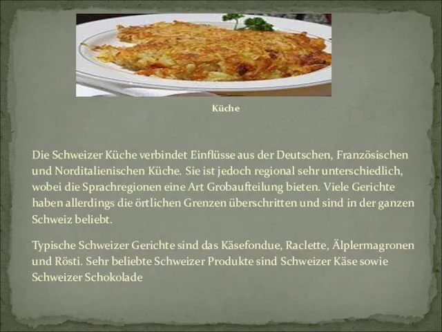 Küche Die Schweizer Küche verbindet Einflüsse aus der Deutschen, Französischen und Norditalienischen