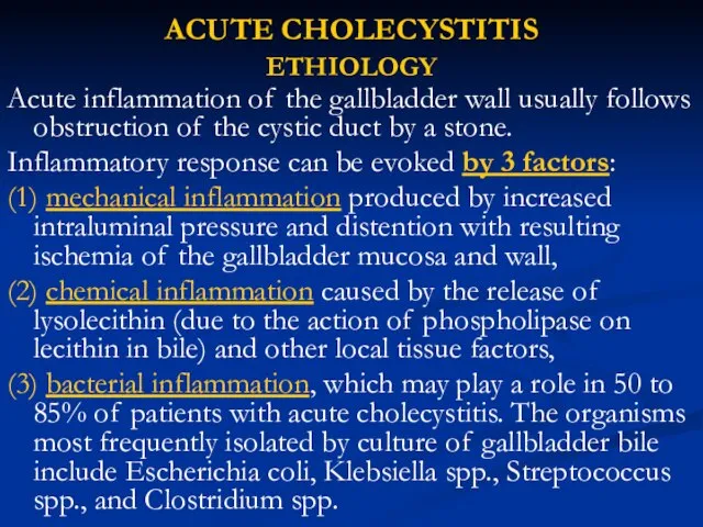 ACUTE CHOLECYSTITIS ETHIOLOGY Acute inflammation of the gallbladder wall usually follows obstruction