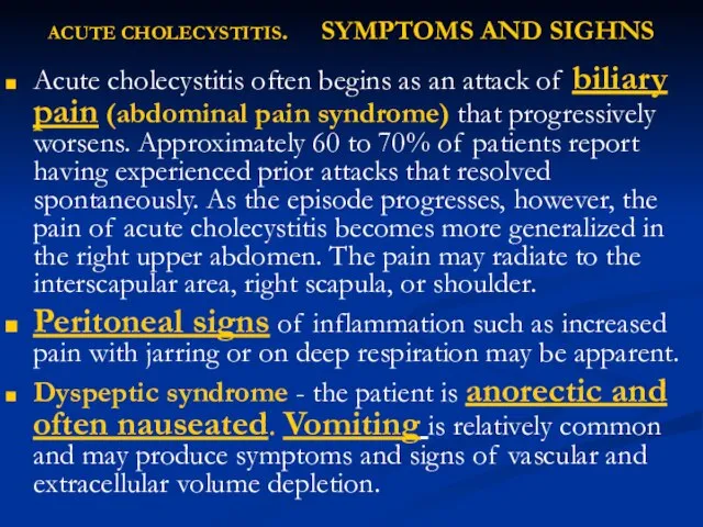 ACUTE CHOLECYSTITIS. SYMPTOMS AND SIGHNS Acute cholecystitis often begins as an attack