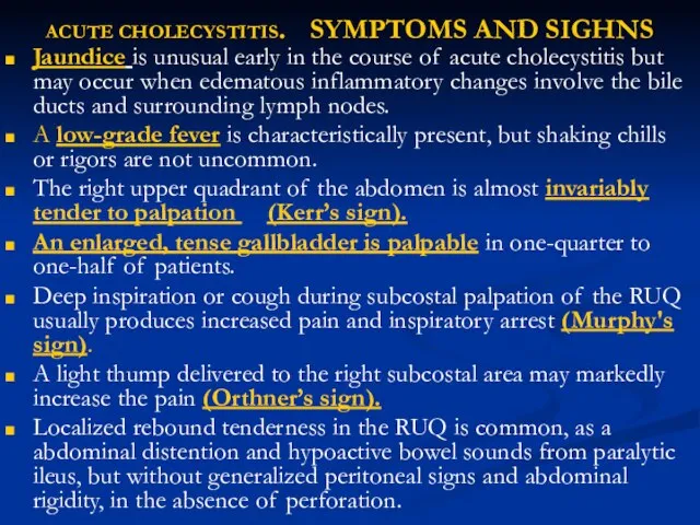 ACUTE CHOLECYSTITIS. SYMPTOMS AND SIGHNS Jaundice is unusual early in the course