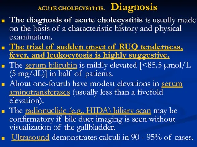 ACUTE CHOLECYSTITIS. Diagnosis The diagnosis of acute cholecystitis is usually made on