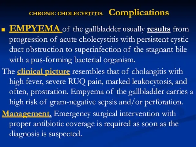 CHRONIC CHOLECYSTITIS. Complications EMPYEMA of the gallbladder usually results from progression of