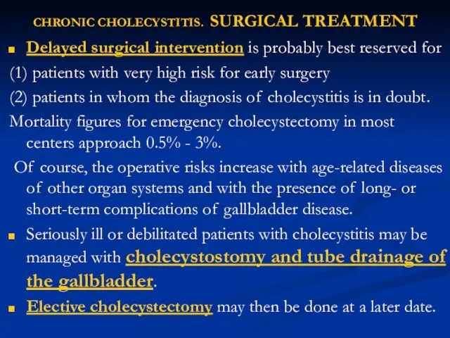 CHRONIC CHOLECYSTITIS. SURGICAL TREATMENT Delayed surgical intervention is probably best reserved for