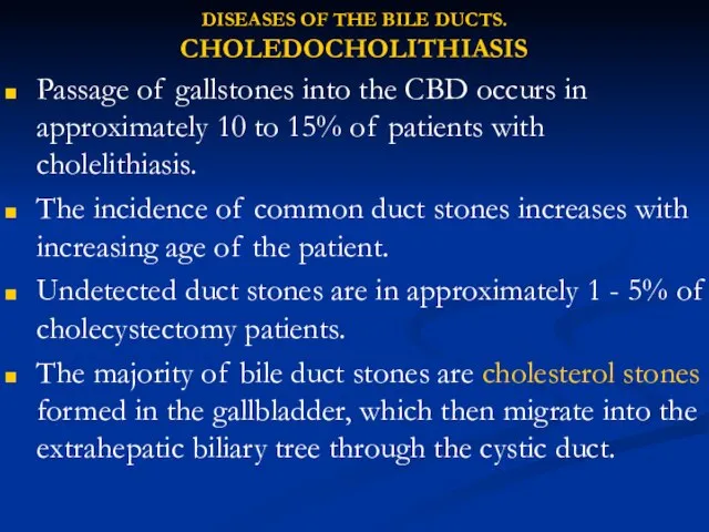 DISEASES OF THE BILE DUCTS. CHOLEDOCHOLITHIASIS Passage of gallstones into the CBD
