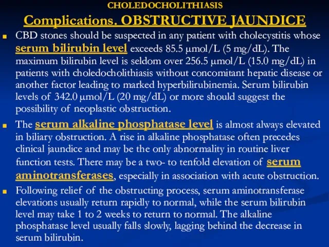 CHOLEDOCHOLITHIASIS Complications. OBSTRUCTIVE JAUNDICE CBD stones should be suspected in any patient