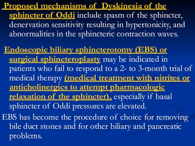 Proposed mechanisms of Dyskinesia of the sphincter of Oddi include spasm of