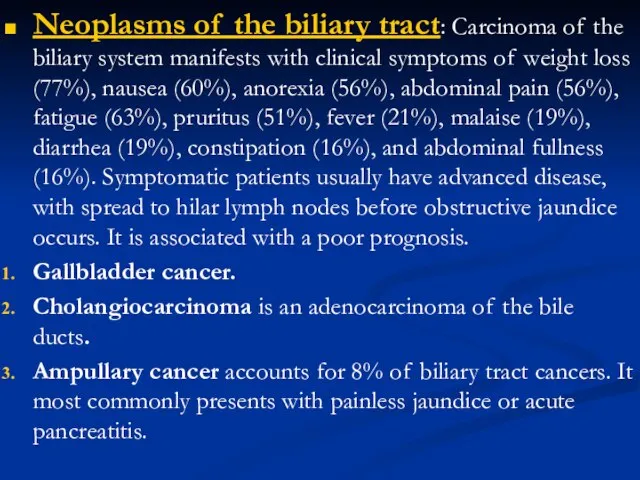 Neoplasms of the biliary tract: Carcinoma of the biliary system manifests with