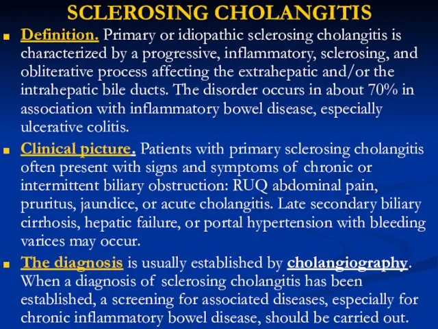 SCLEROSING CHOLANGITIS Definition. Primary or idiopathic sclerosing cholangitis is characterized by a