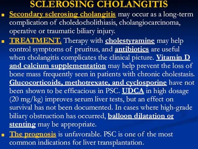 SCLEROSING CHOLANGITIS Secondary sclerosing cholangitis may occur as a long-term complication of