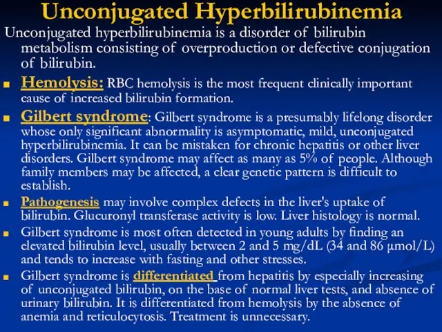 Unconjugated Hyperbilirubinemia Unconjugated hyperbilirubinemia is a disorder of bilirubin metabolism consisting of