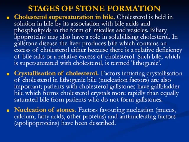 STAGES OF STONE FORMATION Cholesterol supersaturation in bile. Cholesterol is held in