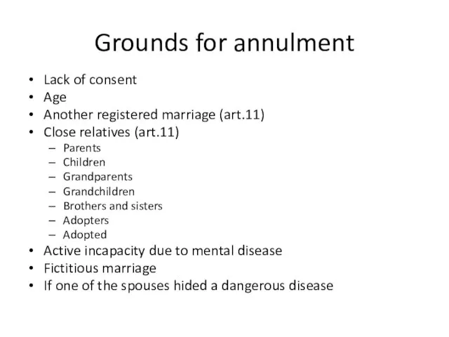 Grounds for annulment Lack of consent Age Another registered marriage (art.11) Close