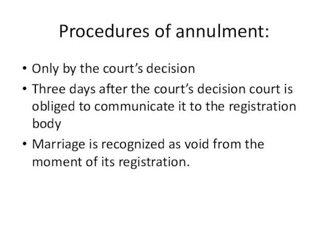 Procedures of annulment: Only by the court’s decision Three days after the