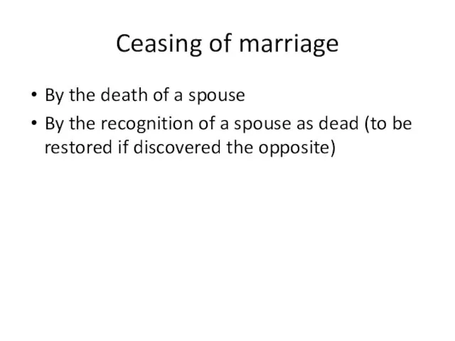 Ceasing of marriage By the death of a spouse By the recognition