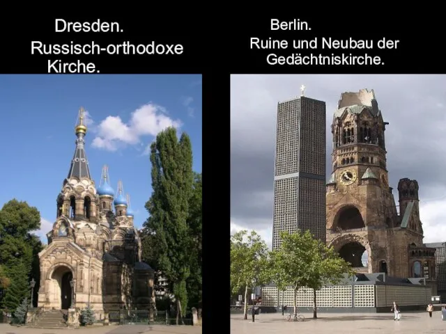 Dresden. Russisch-orthodoxe Kirche. Berlin. Ruine und Neubau der Gedächtniskirche.
