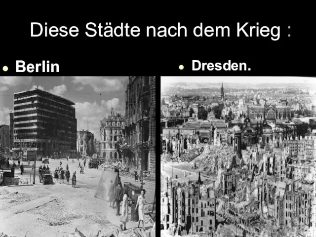 Diese Städte nach dem Krieg : Berlin Dresden.