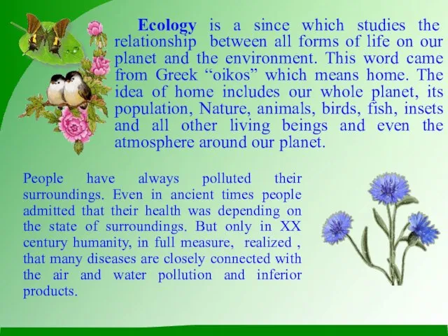 Ecology is a since which studies the relationship between all forms of