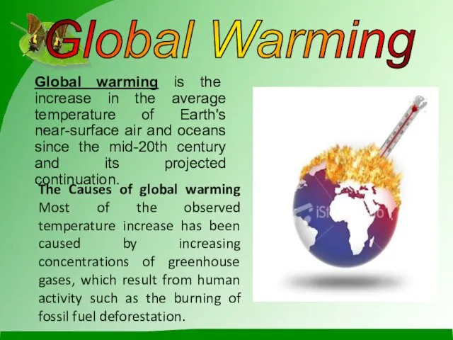 Global Warming Global warming is the increase in the average temperature of